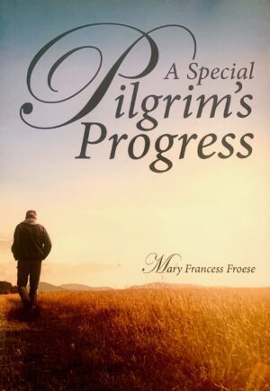 Mary Frances Froese A Special Pilgrim's Progress